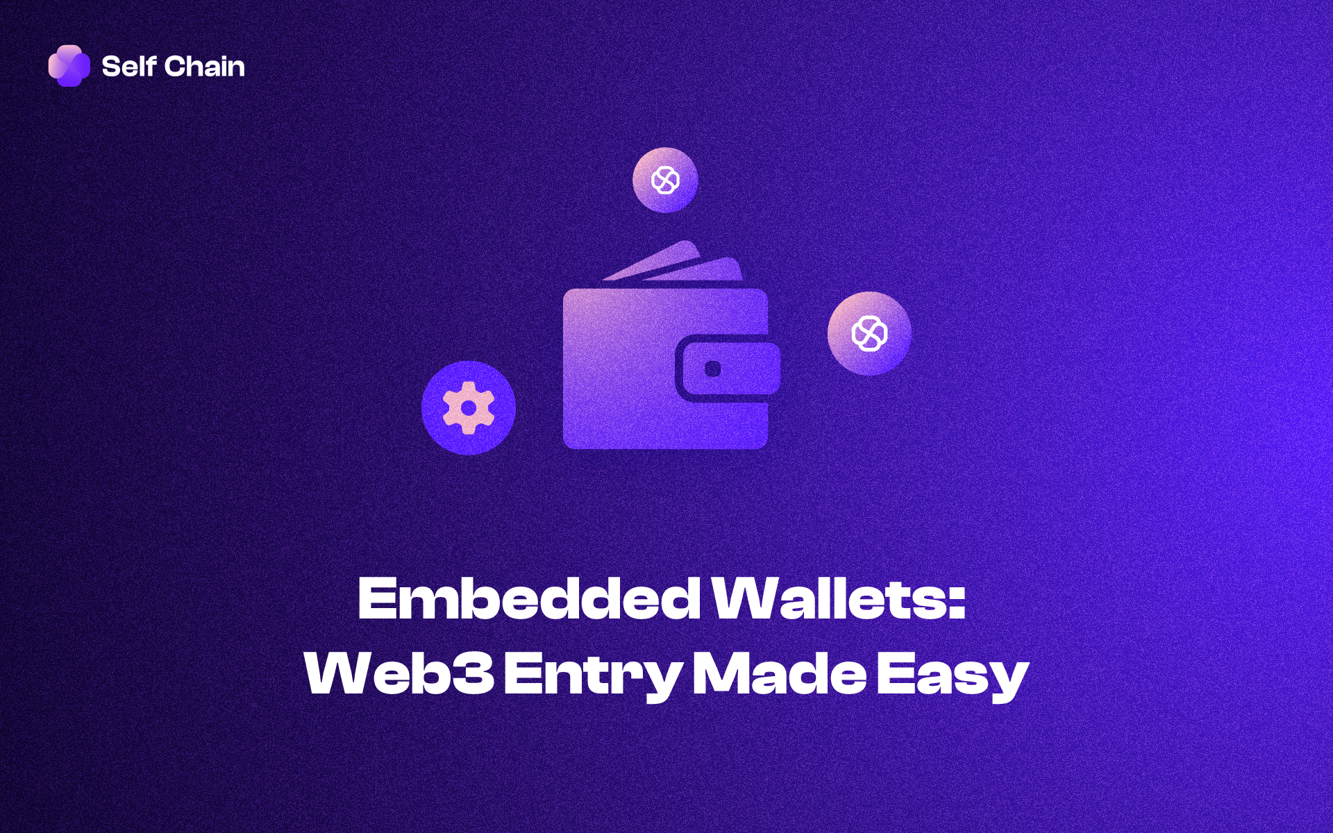 Embedded Wallets: Web3 Entry Made Easy