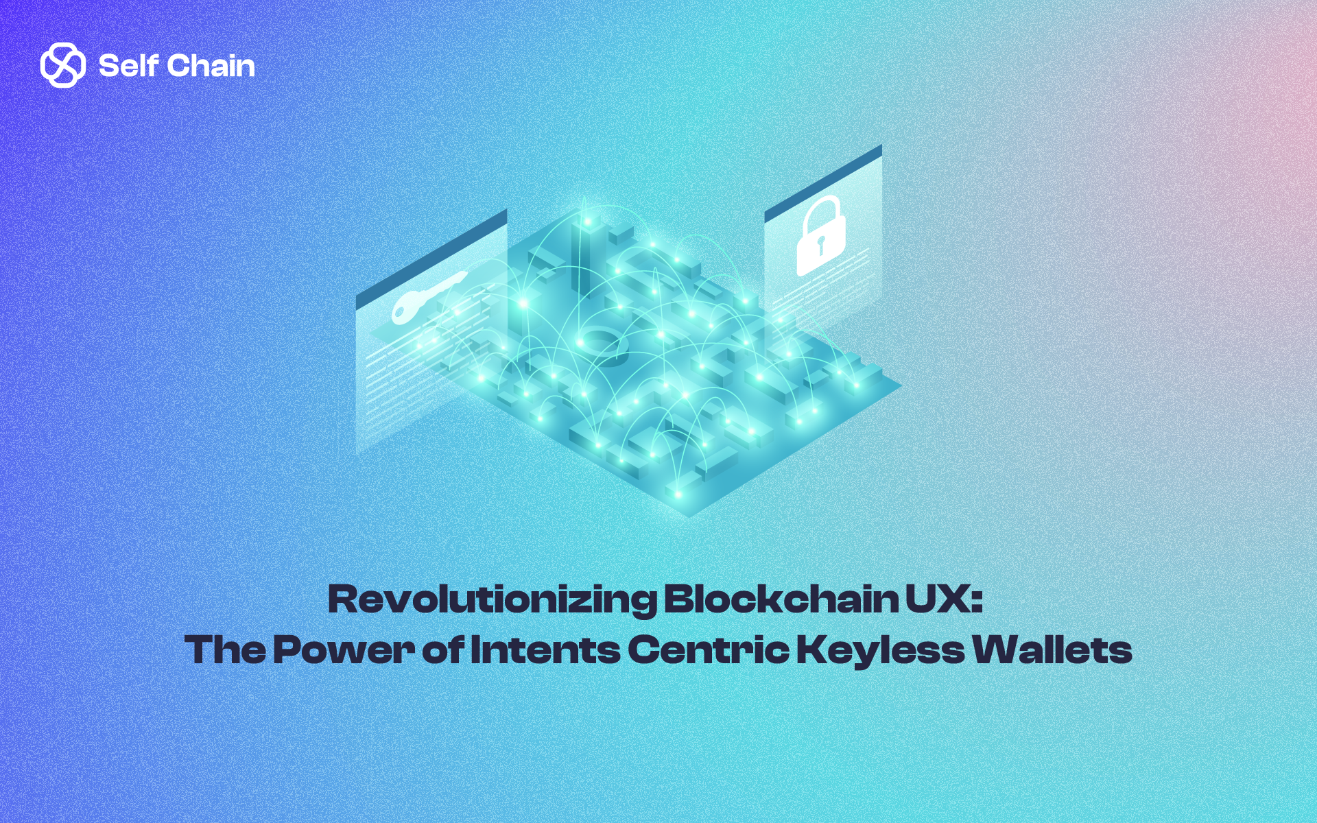 Revolutionizing Blockchain UX: The Power of Intents-Centric Keyless Wallets