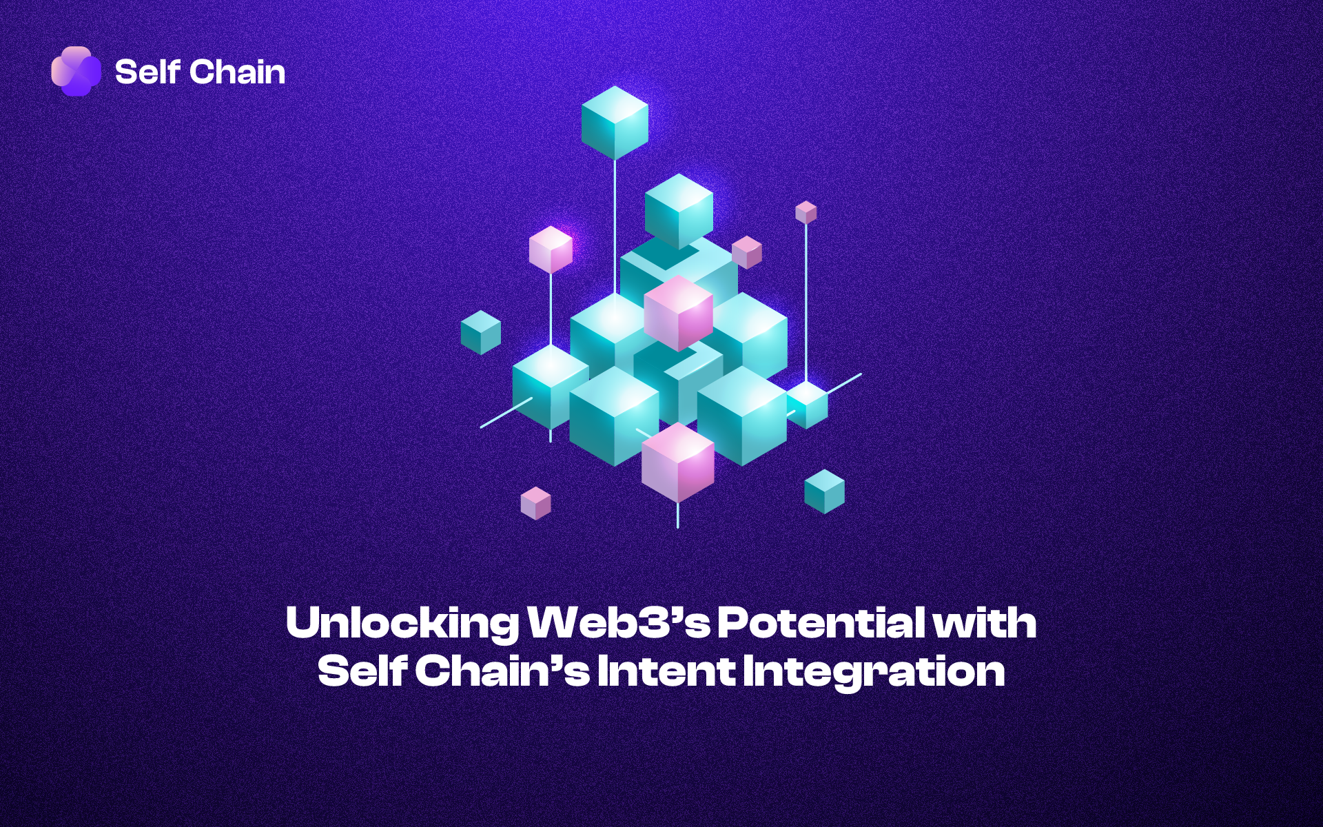 Unlocking Web3’s Potential with Self Chain’s Intent Integration