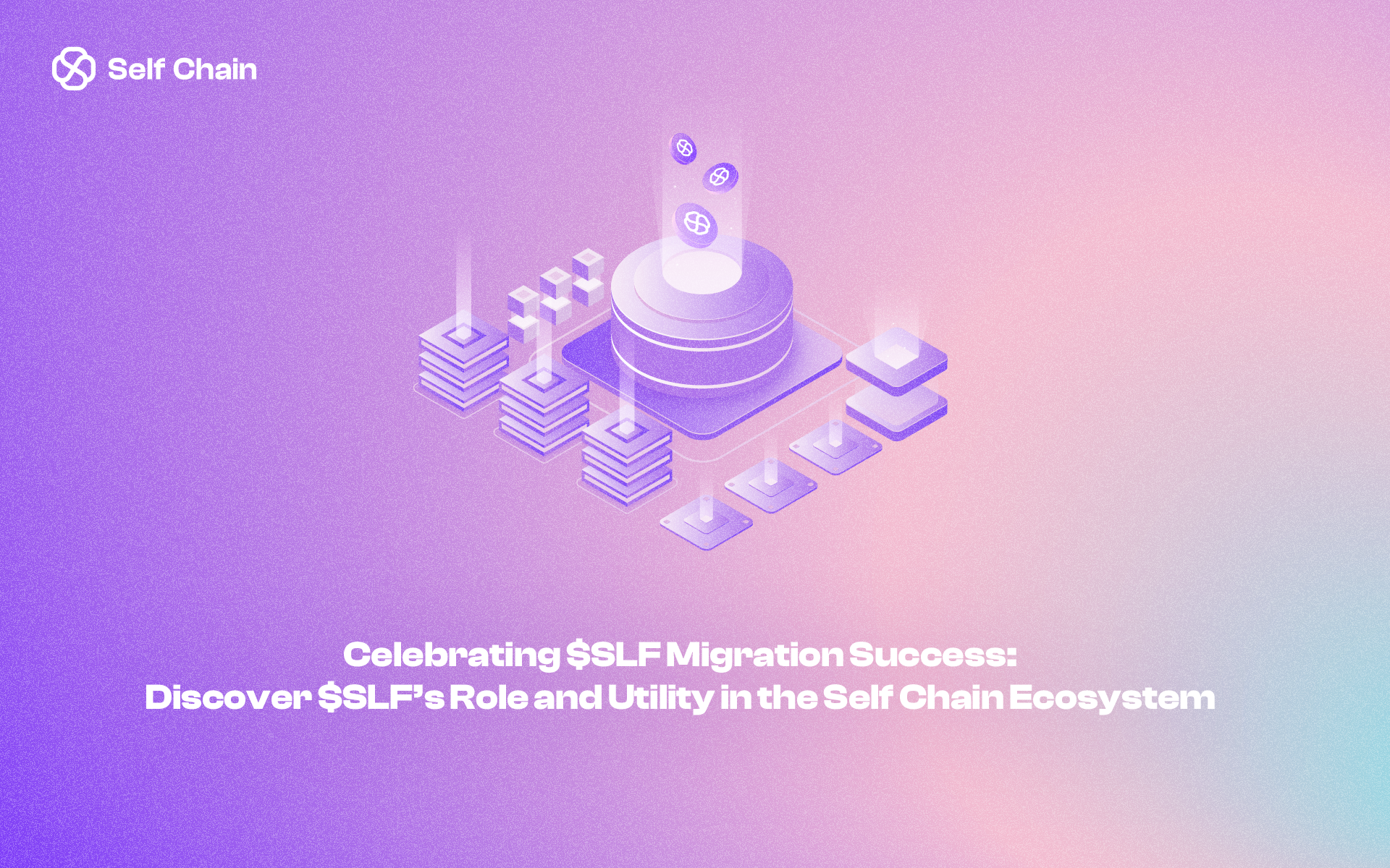 Celebrating $SLF Migration Success: Discover $SLF’s Role and Utility in the Self Chain Ecosystem