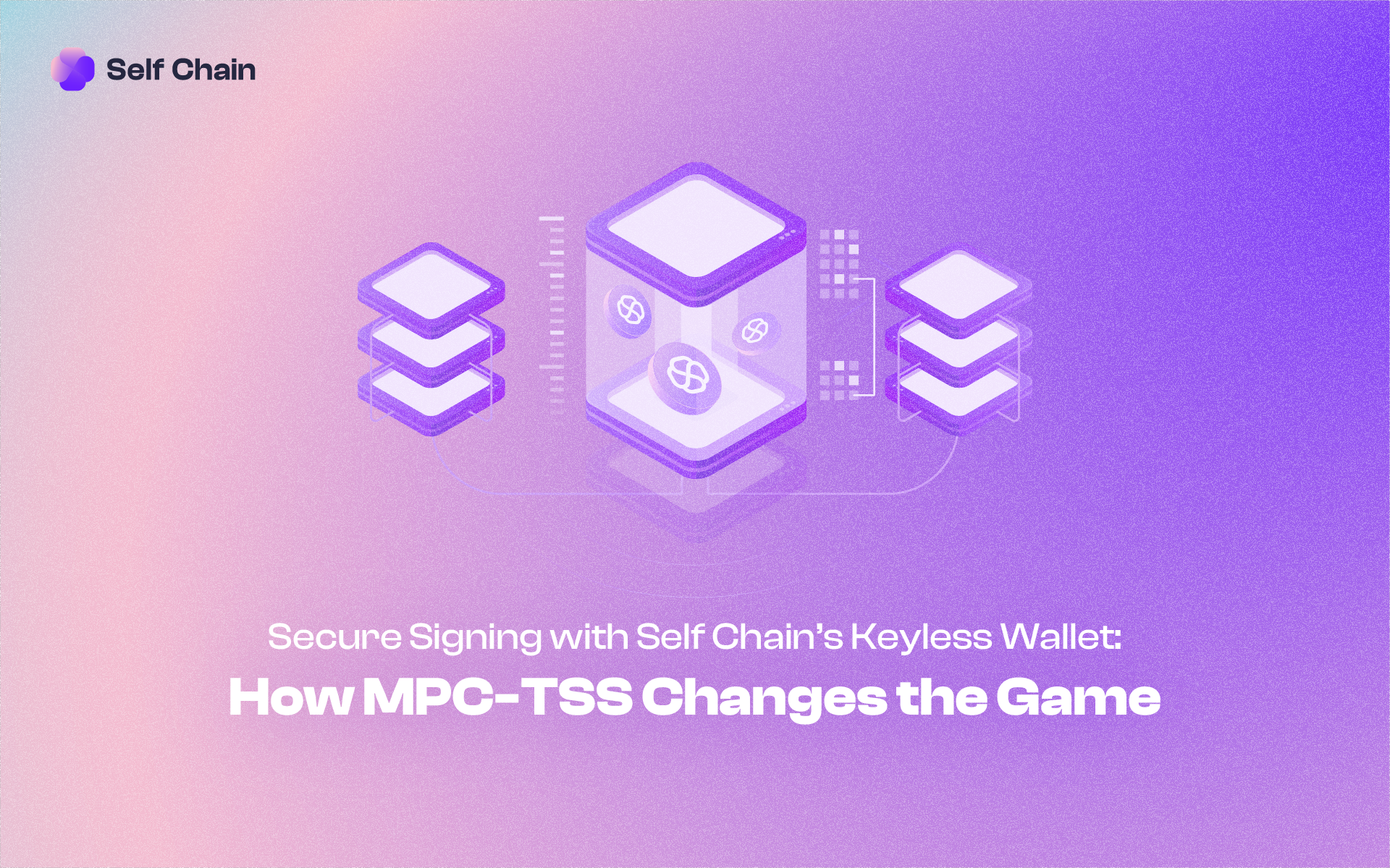 Secure Signing with Self Chain’s Keyless Wallet: How MPC-TSS Changes the Game