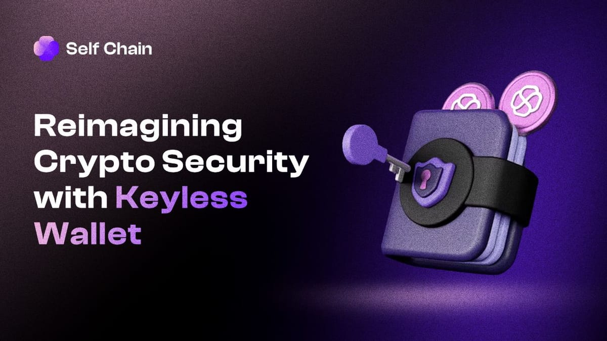 How Self Chain's Keyless Wallet Redefines Crypto Security