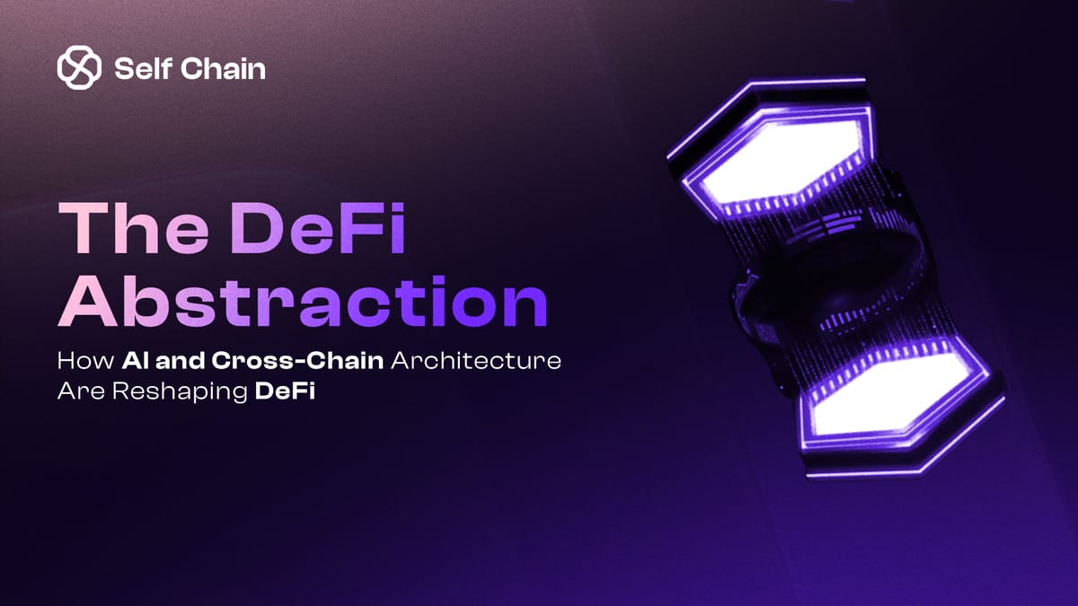 The DeFi Abstraction: How AI and Cross-Chain Architecture Are Reshaping DeFi